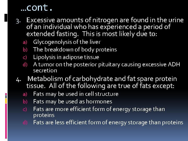 …cont. 3. Excessive amounts of nitrogen are found in the urine of an individual