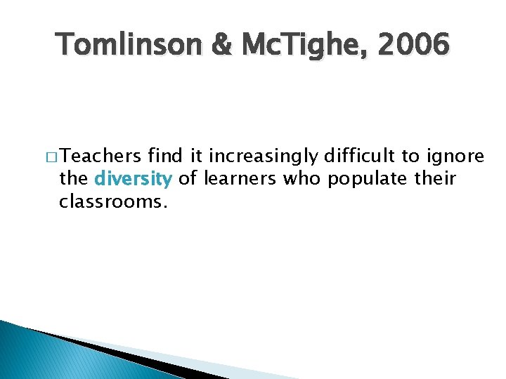 Tomlinson & Mc. Tighe, 2006 � Teachers find it increasingly difficult to ignore the