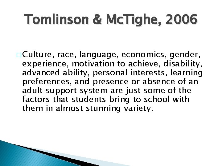 Tomlinson & Mc. Tighe, 2006 � Culture, race, language, economics, gender, experience, motivation to