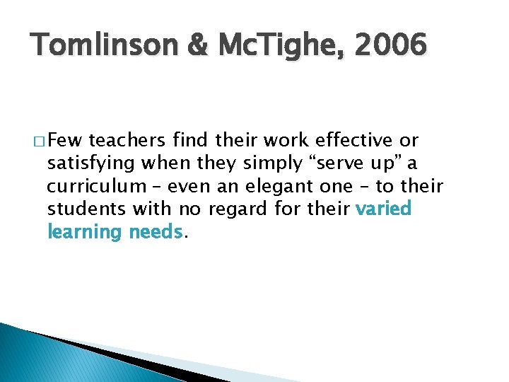 Tomlinson & Mc. Tighe, 2006 � Few teachers find their work effective or satisfying