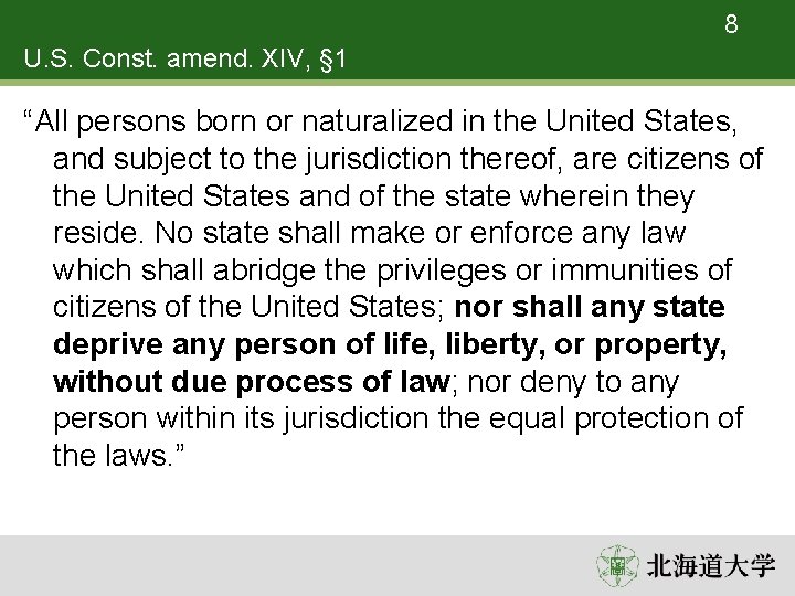 8 U. S. Const. amend. XIV, § 1 “All persons born or naturalized in