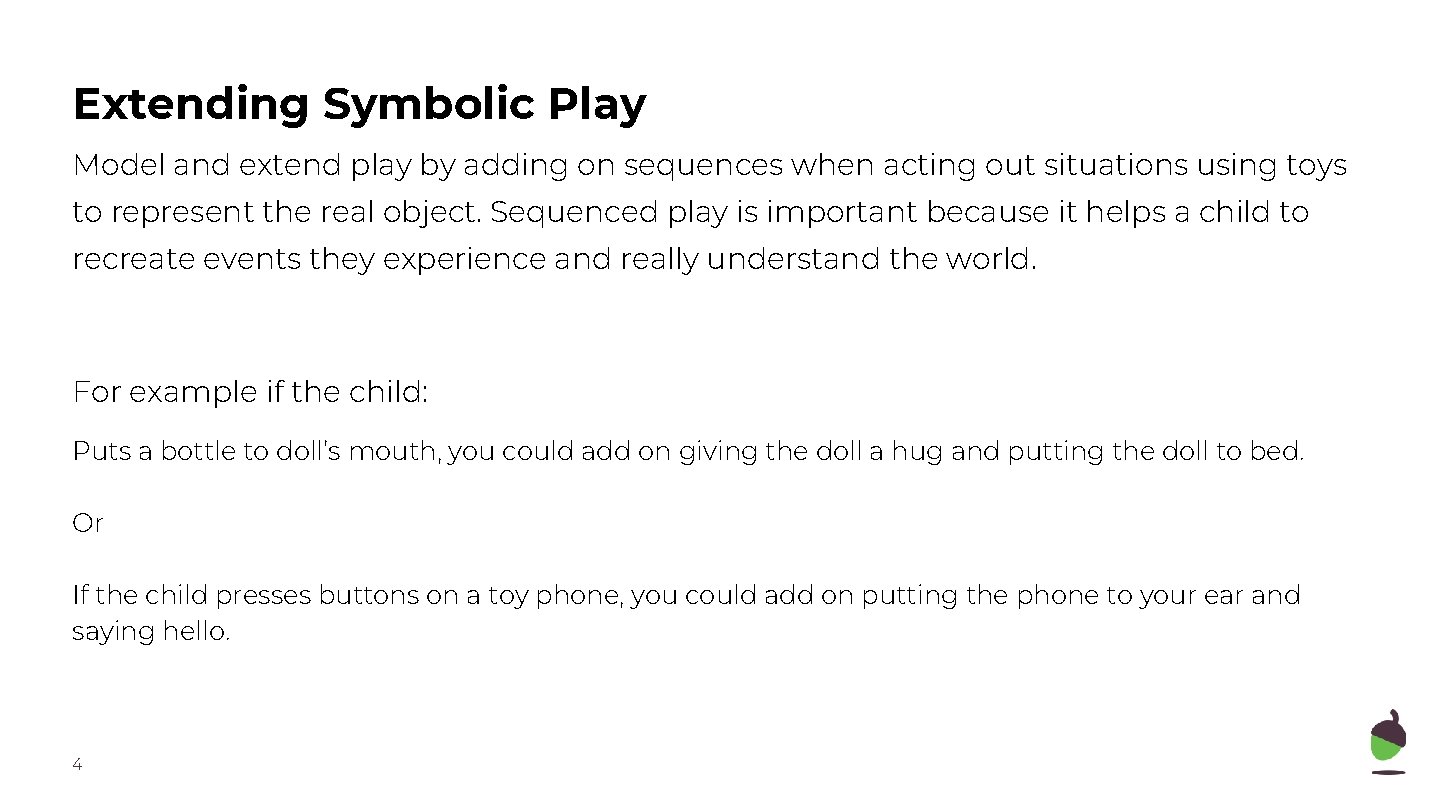 Extending Symbolic Play Model and extend play by adding on sequences when acting out Extending Symbolic Play Model and extend play by adding on sequences when acting out