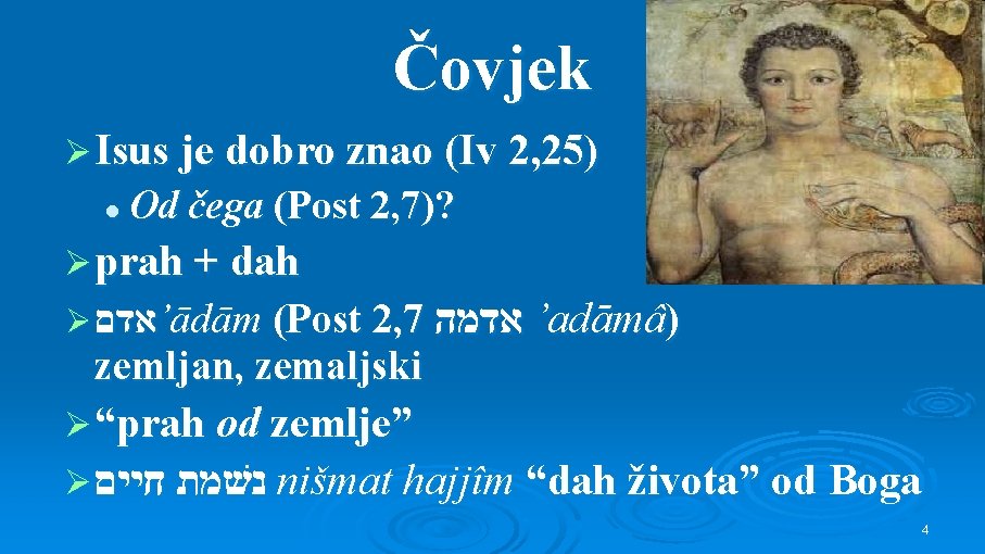 Čovjek Ø Isus je dobro znao (Iv 2, 25) l Od čega (Post 2,