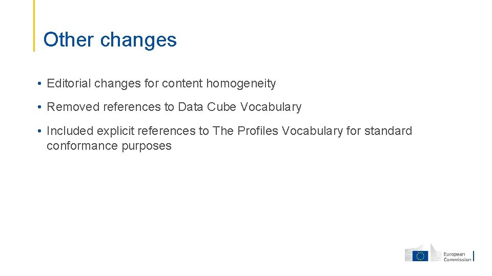Other changes • Editorial changes for content homogeneity • Removed references to Data Cube