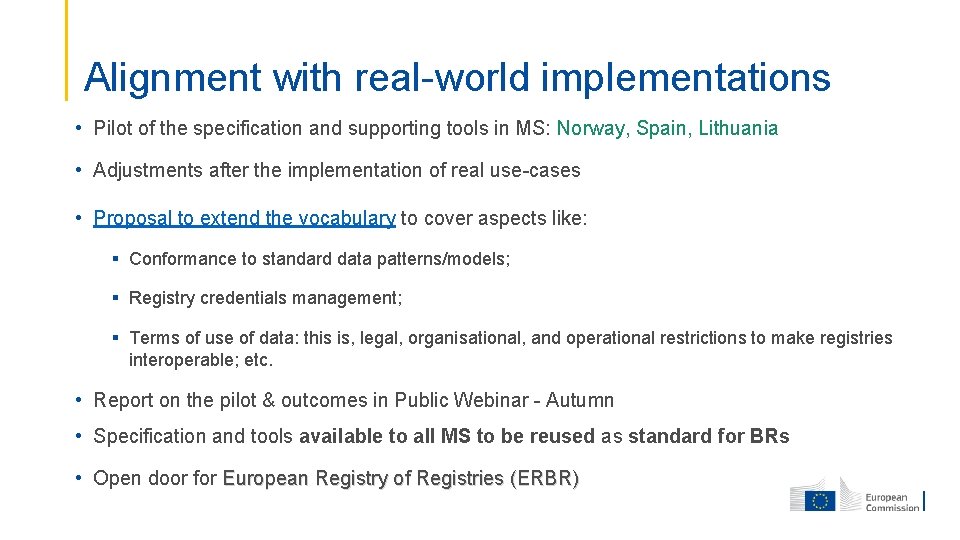 Alignment with real-world implementations • Pilot of the specification and supporting tools in MS: