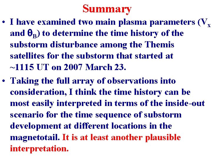 Summary • I have examined two main plasma parameters (Vx and q. B) to
