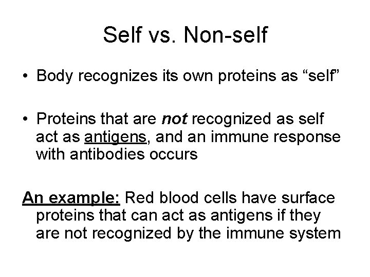 Self vs. Non-self • Body recognizes its own proteins as “self” • Proteins that