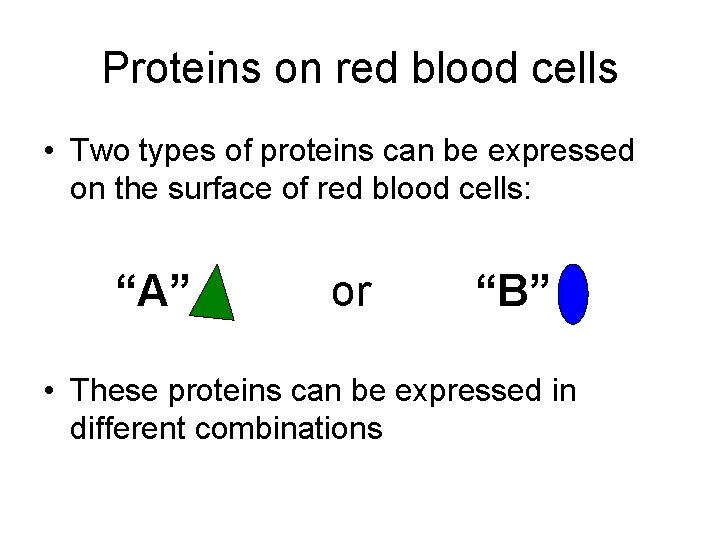 Proteins on red blood cells • Two types of proteins can be expressed on
