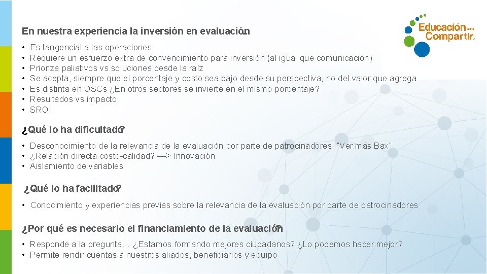 En nuestra experiencia la inversión en evaluación. . . • Es tangencial a las