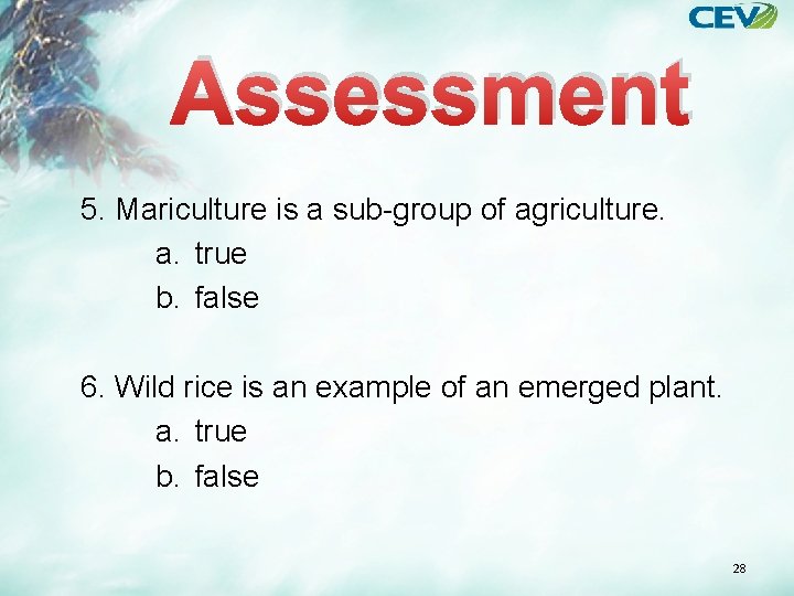 Assessment 5. Mariculture is a sub-group of agriculture. a. true b. false 6. Wild