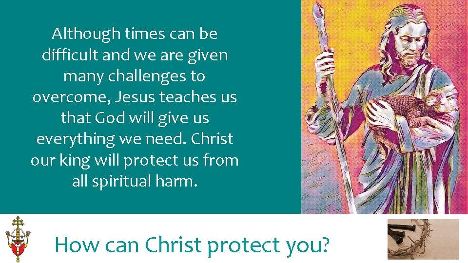 Although times can be difficult and we are given many challenges to overcome, Jesus
