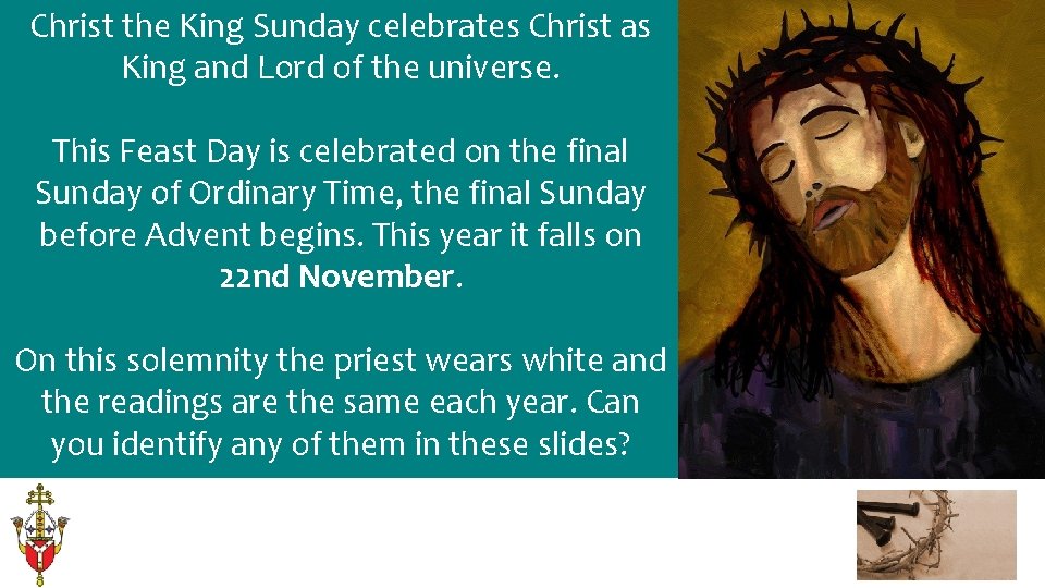 Christ the King Sunday celebrates Christ as King and Lord of the universe. This