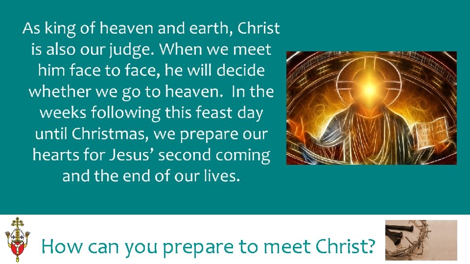 T How can you prepare to meet Christ? 