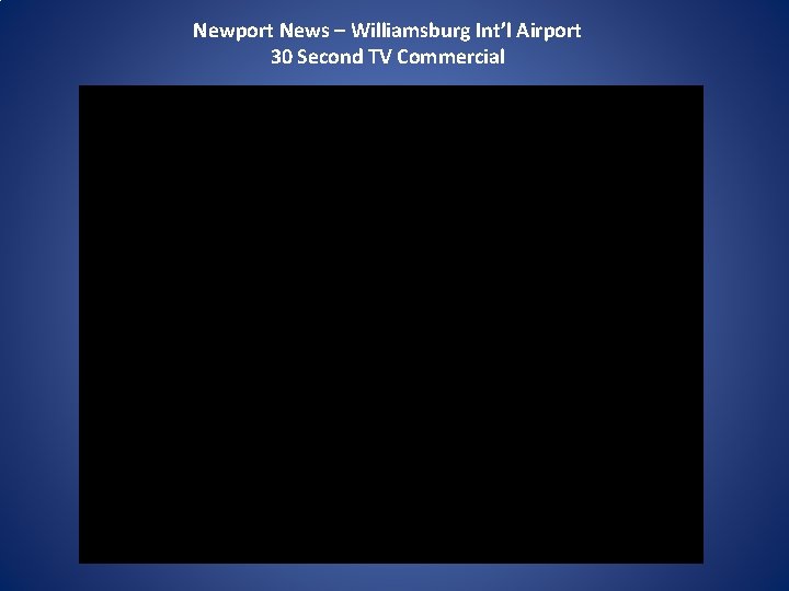 Newport News – Williamsburg Int’l Airport 30 Second TV Commercial 