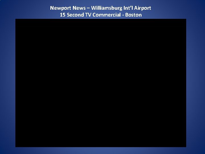 Newport News – Williamsburg Int’l Airport 15 Second TV Commercial - Boston 