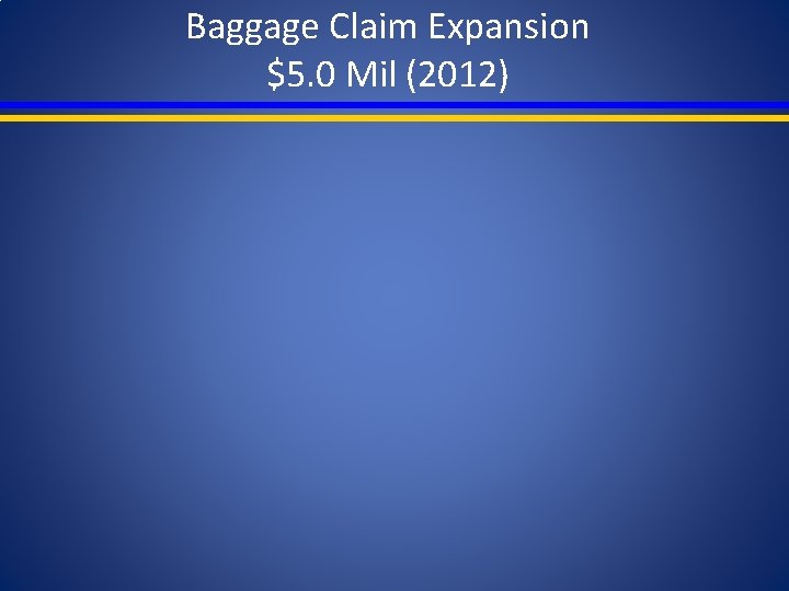 Baggage Claim Expansion $5. 0 Mil (2012) 