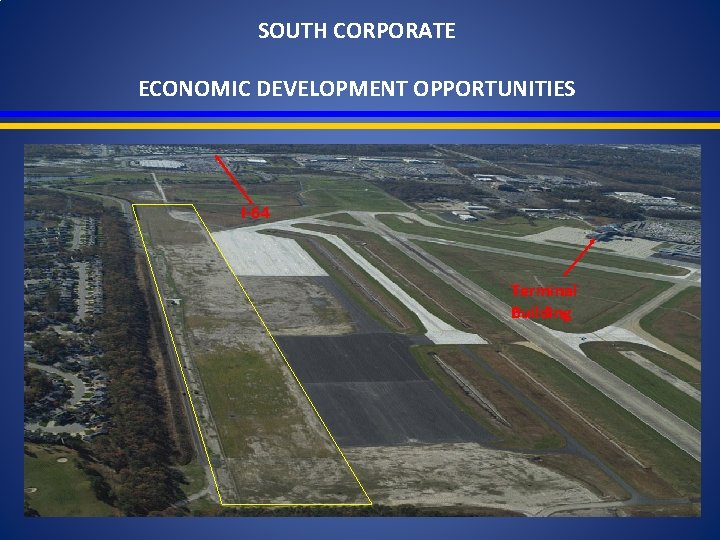 SOUTH CORPORATE ECONOMIC DEVELOPMENT OPPORTUNITIES I-64 Terminal Building 