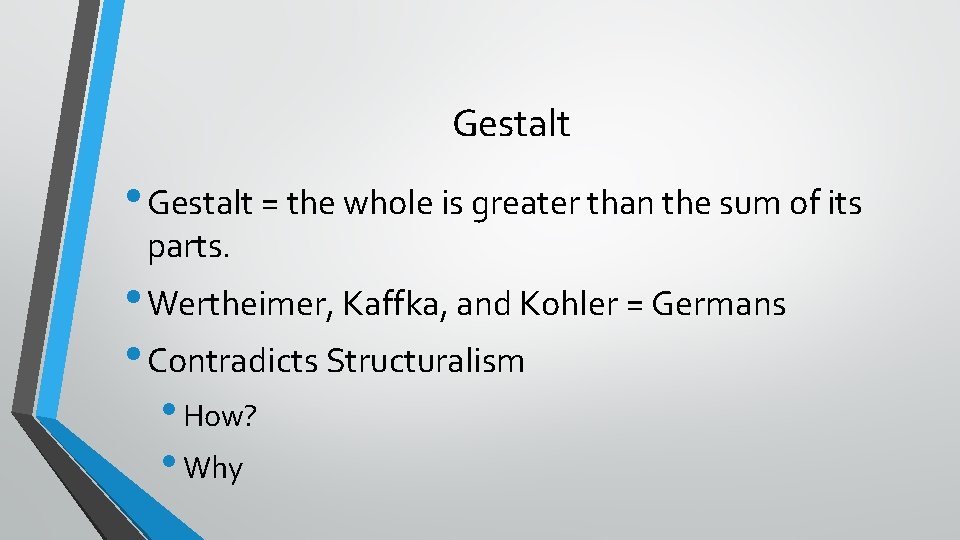 Gestalt • Gestalt = the whole is greater than the sum of its parts.