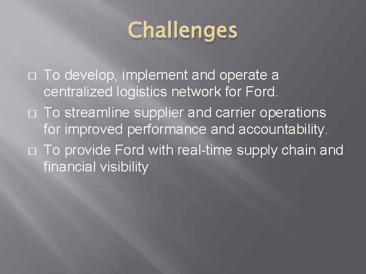 Challenges � � � To develop, implement and operate a centralized logistics network for Challenges � � � To develop, implement and operate a centralized logistics network for