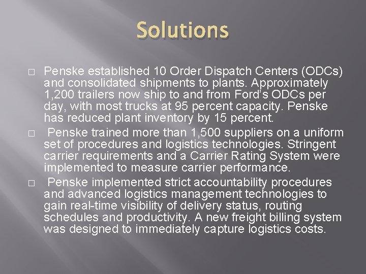 Solutions � � � Penske established 10 Order Dispatch Centers (ODCs) and consolidated shipments Solutions � � � Penske established 10 Order Dispatch Centers (ODCs) and consolidated shipments