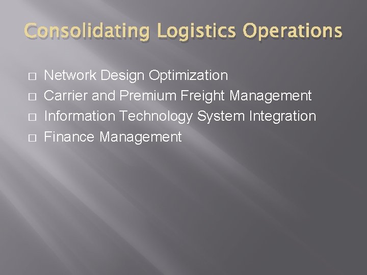 Consolidating Logistics Operations � � Network Design Optimization Carrier and Premium Freight Management Information Consolidating Logistics Operations � � Network Design Optimization Carrier and Premium Freight Management Information