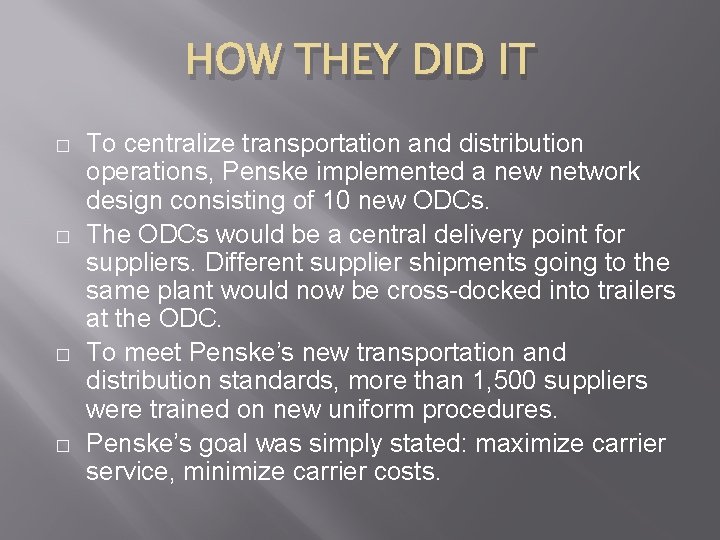 HOW THEY DID IT � � To centralize transportation and distribution operations, Penske implemented HOW THEY DID IT � � To centralize transportation and distribution operations, Penske implemented