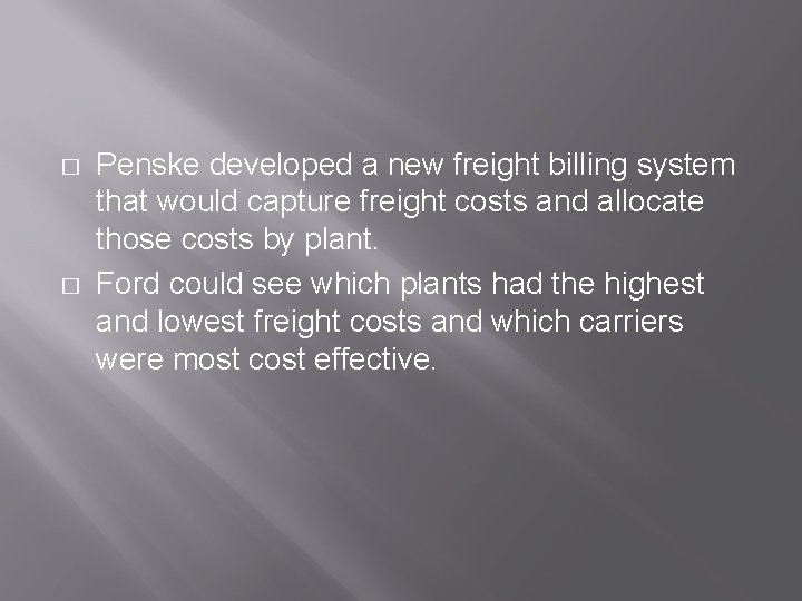 � � Penske developed a new freight billing system that would capture freight costs � � Penske developed a new freight billing system that would capture freight costs