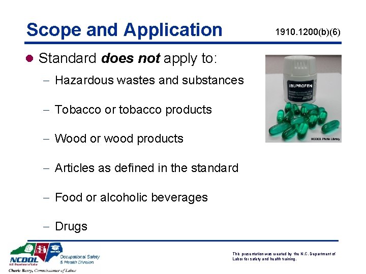 Scope and Application 1910. 1200(b)(6) l Standard does not apply to: - Hazardous wastes