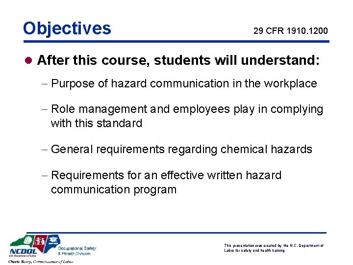 Objectives 29 CFR 1910. 1200 l After this course, students will understand: - Purpose
