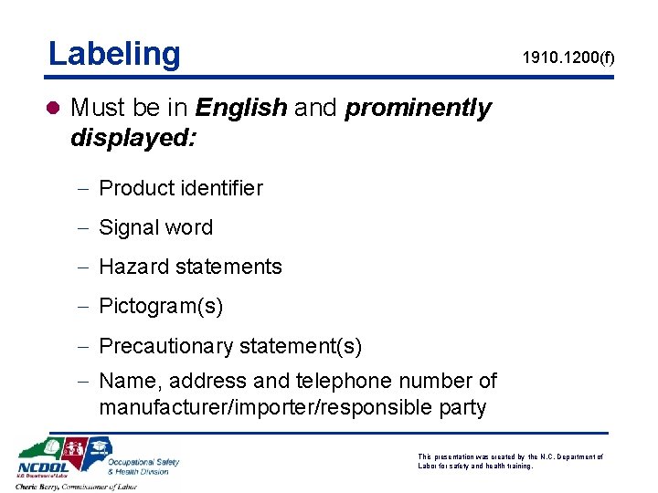 Labeling 1910. 1200(f) l Must be in English and prominently displayed: - Product identifier