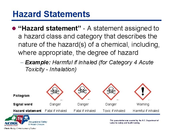 Hazard Statements l “Hazard statement” - A statement assigned to a hazard class and