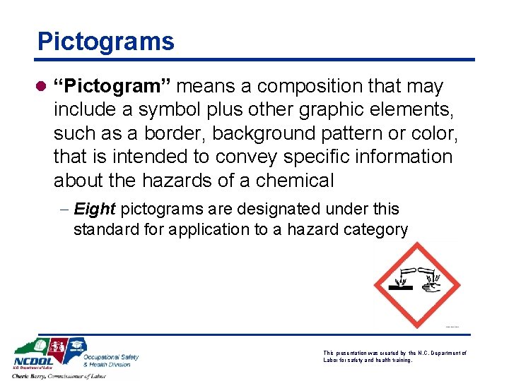 Pictograms l “Pictogram” means a composition that may include a symbol plus other graphic