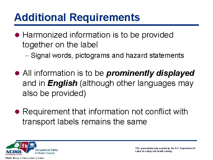 Additional Requirements l Harmonized information is to be provided together on the label -