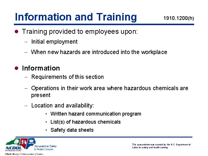 Information and Training 1910. 1200(h) l Training provided to employees upon: - Initial employment