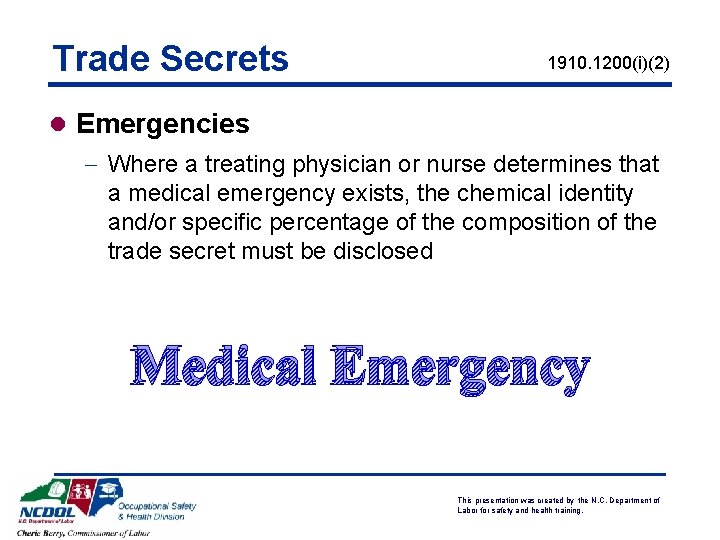 Trade Secrets 1910. 1200(i)(2) l Emergencies - Where a treating physician or nurse determines