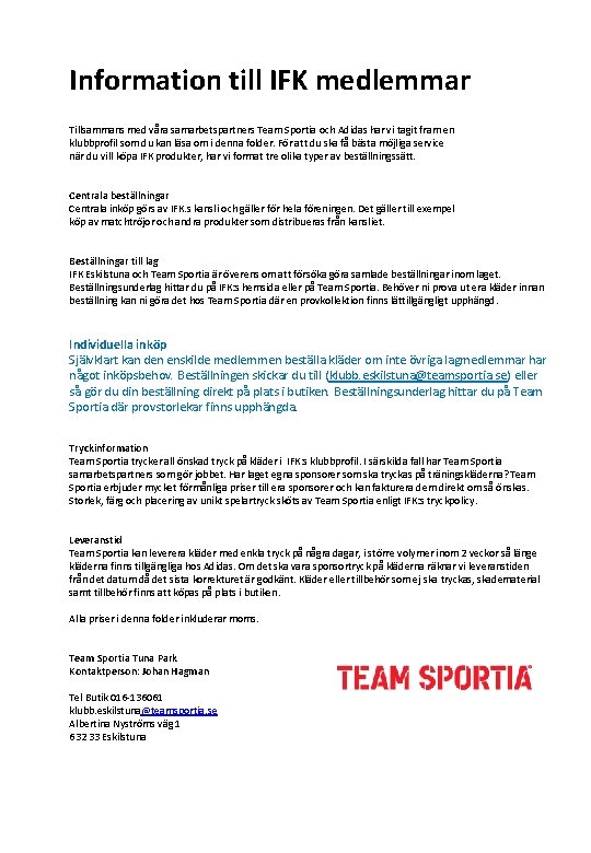 Information till IFK medlemmar Tillsammans med våra samarbetspartners Team Sportia och Adidas har vi