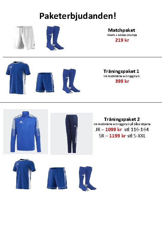 Paketerbjudanden! Matchpaket Shorts + Adidas strumpa 219 kr Träningspaket 1 Ink klubbmärke och ryggtryck
