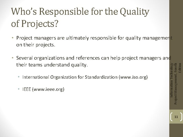 Who’s Responsible for the Quality of Projects? • Project managers are ultimately responsible for