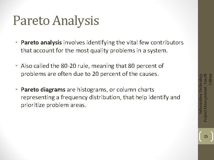 Pareto Analysis • Also called the 80 -20 rule, meaning that 80 percent of