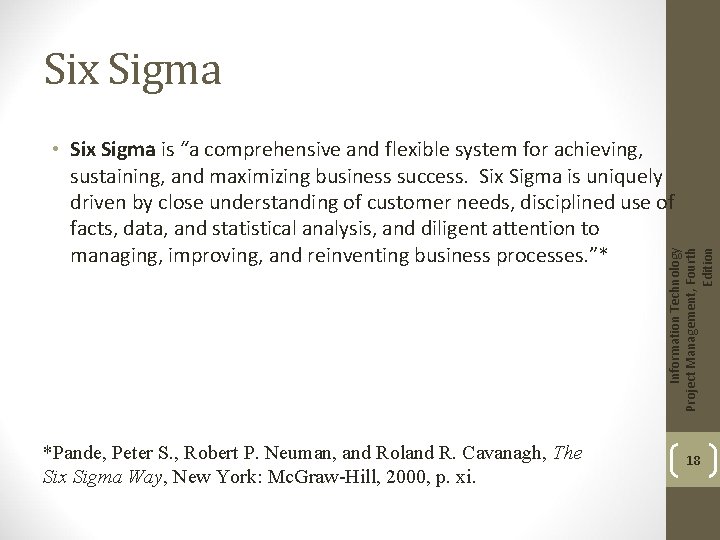 Six Sigma Information Technology Project Management, Fourth Edition • Six Sigma is “a comprehensive