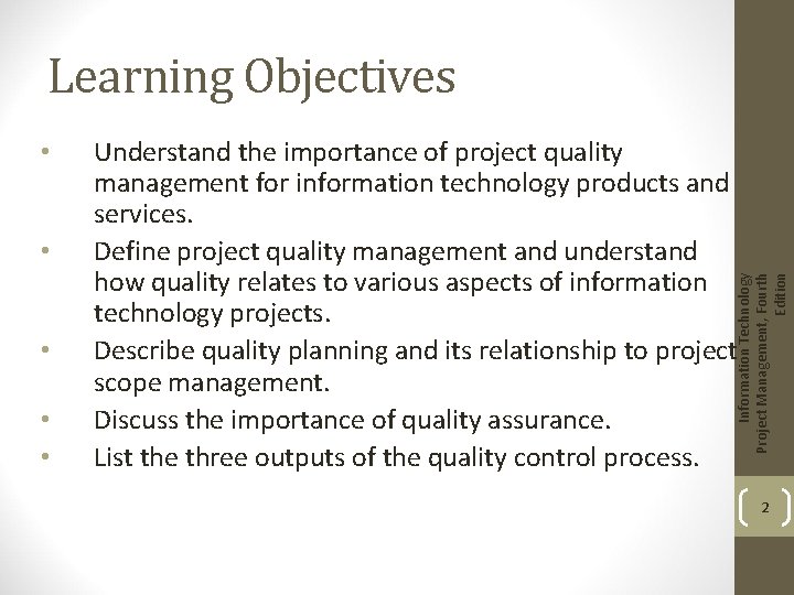 Learning Objectives • • Understand the importance of project quality management for information technology