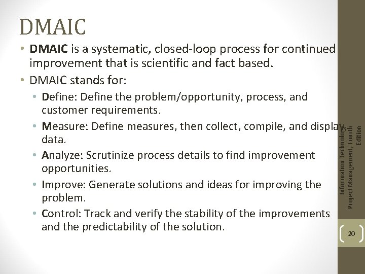 DMAIC • DMAIC is a systematic, closed-loop process for continued improvement that is scientific