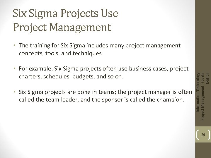 Six Sigma Projects Use Project Management • For example, Six Sigma projects often use