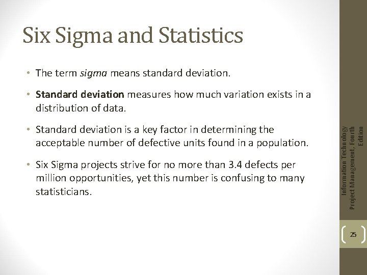 Six Sigma and Statistics • The term sigma means standard deviation. • Standard deviation