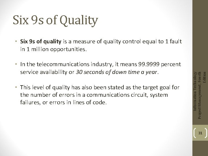 Six 9 s of Quality • In the telecommunications industry, it means 99. 9999