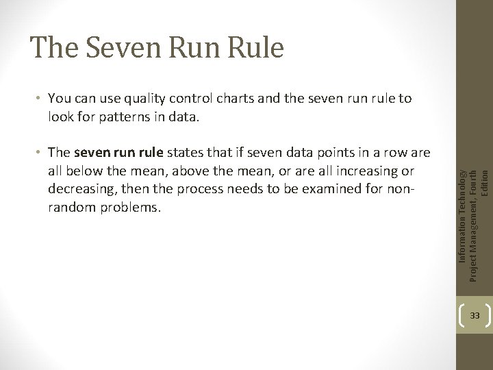 The Seven Rule • The seven rule states that if seven data points in