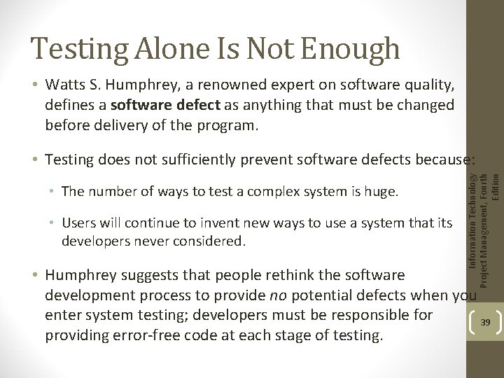 Testing Alone Is Not Enough • Watts S. Humphrey, a renowned expert on software