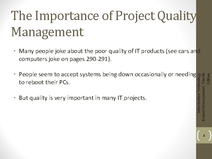 The Importance of Project Quality Management • Many people joke about the poor quality