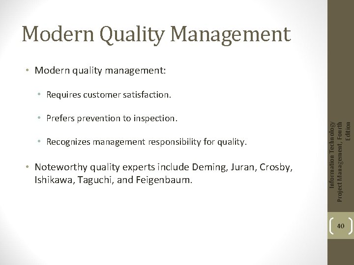 Modern Quality Management • Modern quality management: • Prefers prevention to inspection. • Recognizes