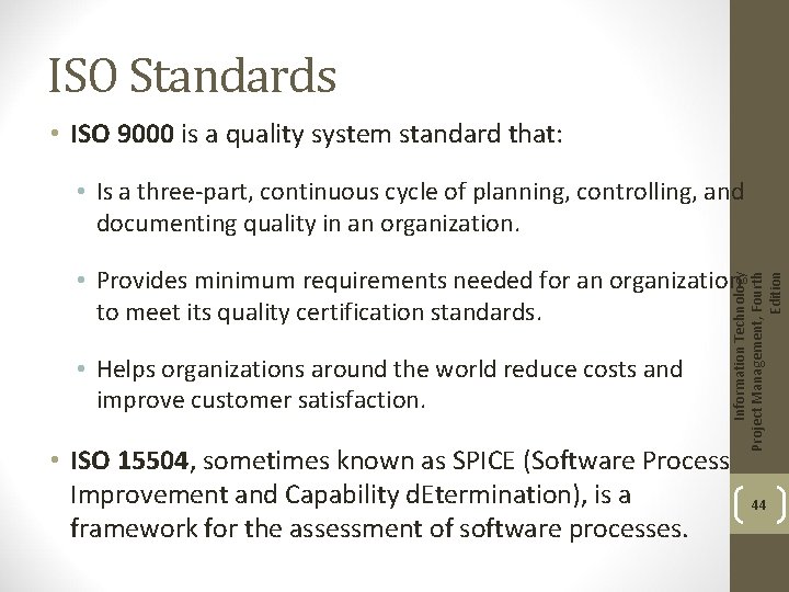 ISO Standards • ISO 9000 is a quality system standard that: • Is a